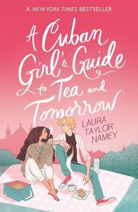 A Cuban Girl's Guide to Tea and Tomorrow- Upcoming Hollywood Romantic Movies 2024