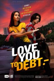 Love You to Debt (2024) Malay Subtitle