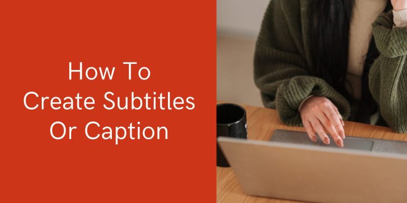 Create Subtitles Or Caption