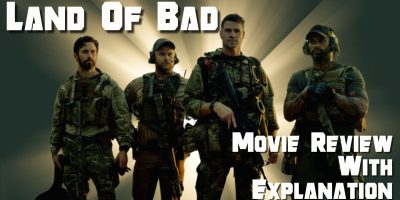 Land Of Bad Movie Review With Explanation
