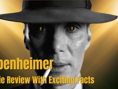 Oppenheimer Movie Review With Exciting Facts
